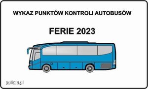 Na białym tle napis: Wykaz punktów kontroli autobusów ferie 2023.
Pod napisem niebieski autobus.