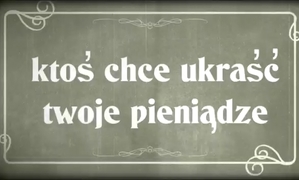 napis: Ktoś chce ukraść twoje pieniądze