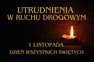 Zdjęcie przedstawia napis &quot;Utrudnienia w ruchu drogowym 1 Listopada Dzień Wszystkich Świętych&quot;.