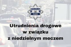 Utrudnienia drogowe w związku z niedzielnymi meczami
