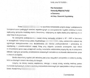 Zdjęcie przedstawia podziękowanie o treści: &quot;Łódź, dnia 15.10.2025 r.

Pan Komendant
Komendy Miejskiej Policji
w Sosnowcu
mł. insp. Sławomir Zagrobelny

Firma na ręce Pana Komendanta pragnie złożyć podziękowania funkcjonariuszom podległych komórek organizacyjnych za zaangażowanie i wysiłek włożony w proces wykrywczy sprawców kradzieży mienia. Doceniamy i dziękujemy za ciężka służbę jaką wykonują na co dzień Wasi funkcjonariusze.
Na szczególne podziękowania z naszej strony zasługują policjanci z KP I KMP w Sosnowcu w szczególności funkcjonariusz pionu Kryminalnego, który wielokrotnie wykazał się ogromnym zaangażowaniem oraz dociekliwością jak również profesjonalizmem
gotowością do współpracy z przedstawicielami naszej firmy przy ściganiu sprawców przestępstw. Jego wkład w prowadzenie spraw oraz umiejętność analizy materiałów wielokrotnie przyczyniły się do połączenia zdarzeń, wykrycie sprawców, przedstawienie stosownych zarzutów co skutkowało skierowaniem spraw o ukaranie do Sądów.
Bardzo doceniamy wysiłek jaki wkładany jest przez wszystkich policjantów w codzienną służbę, która w obecnych czasach nie należy do łatwych.
Liczymy na dalszą owocną współprace, oferując z naszej strony wszelką możliwą pomoc w procesie wykrywczym, zarówno ze strony pracowników terenowych jak i specjalistów z różnych dziedzin Działu Rewizji firmy

Z poważaniem&quot;